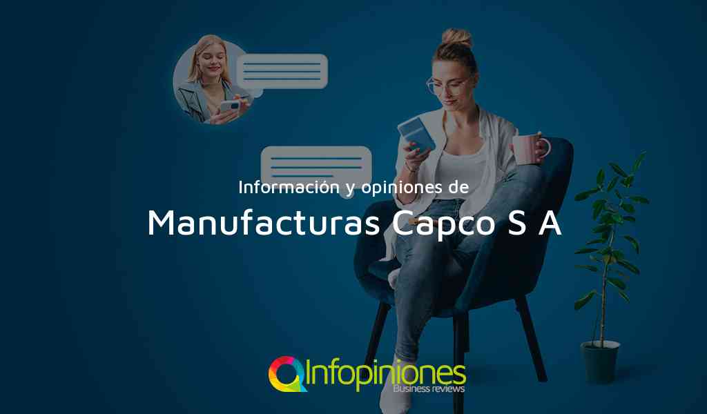 Información y opiniones sobre Manufacturas Capco S A de Bogotá, D.C.
